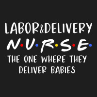 Labor And Delivery Nurse Funny Delivering Babies Rn Gift Premium T Shi Classic T-shirt | Artistshot