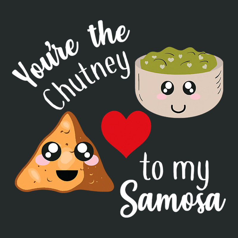 You Re Are The Chutney To My Samosa Valentines Day Indian Women's Triblend Scoop T-shirt by sieuduong86 | Artistshot