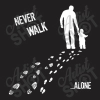 Father And Son Never Walk Alone T-shirt | Artistshot