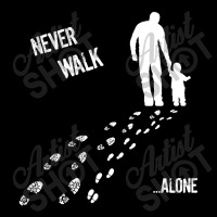 Father And Son Never Walk Alone Long Sleeve Shirts | Artistshot