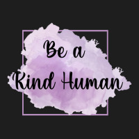 Be A Kind Human Classic T-shirt | Artistshot