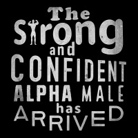 Strong And Confident Alpha Male Has Arrived, Funny Guy Tank Top Cropped Sweater | Artistshot