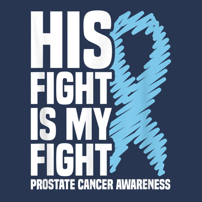 His Fight Is My Fight Blue Ribbon Prostate Cancer Awareness T Shirt Men Denim Jacket | Artistshot