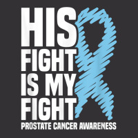 His Fight Is My Fight Blue Ribbon Prostate Cancer Awareness T Shirt Vintage Hoodie | Artistshot