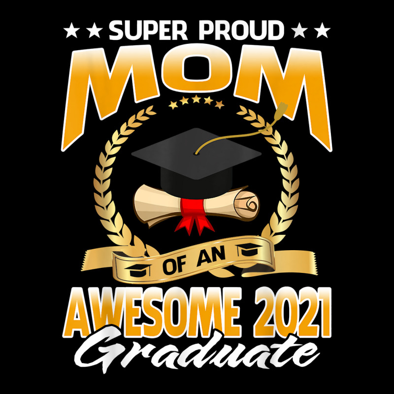 Super Proud Mom Of An Awesome 2021 Graduate T Shirt Zipper Hoodie | Artistshot