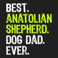 Anatolian Shepherd Dog Dad Fathers Day Dog Lovers T Shirt T-shirt | Artistshot