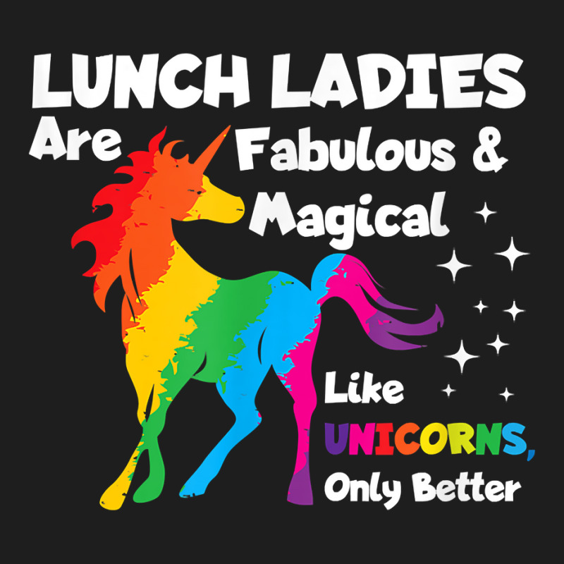 Lunch Ladies Are Fabuluos & Magical Unicorn Gift T Shirt Classic T-shirt | Artistshot