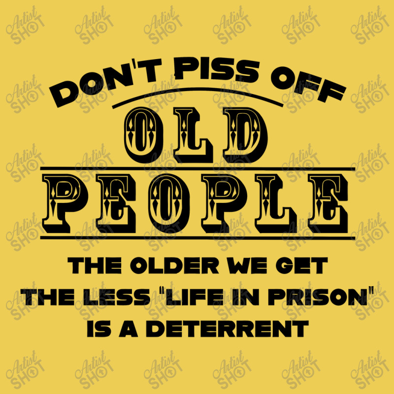 Old People Gag Gifts Women Men DON'T PISS OFF OLD PEOPLE Art Print by Weird  Gifts