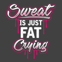 Sweat Is Just Fat Crying Funny Workout Gym T Shirt Vintage T-shirt | Artistshot