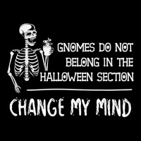 Gnomes Do Not Belong In The Halloween Section Funny Skeleton T Shirt Adjustable Cap | Artistshot