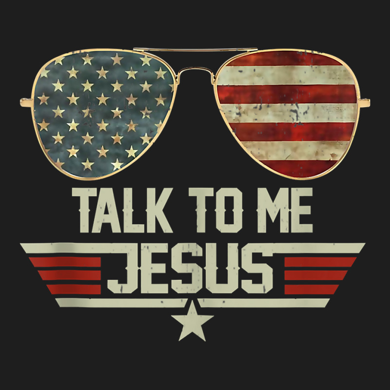 Talk To Me Jesus Shirt Us Flag Christian Usa Sunglasses Tank Top Classic T-shirt | Artistshot