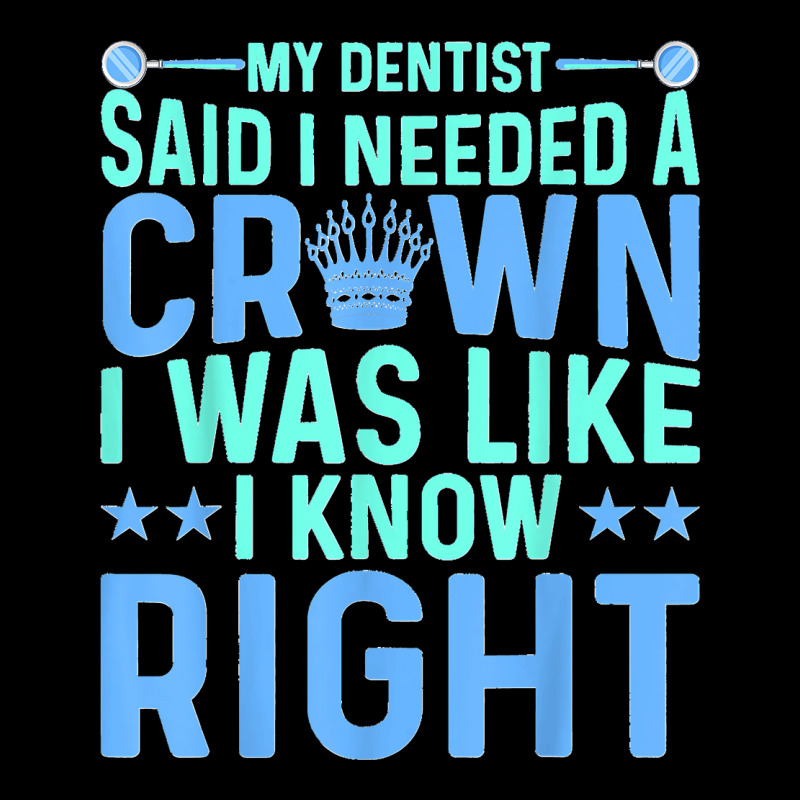 My Dentist Said I Needed A Crown Oral Dental Surgeons Women Lightweight Hoodie by EaglesonBonnie | Artistshot