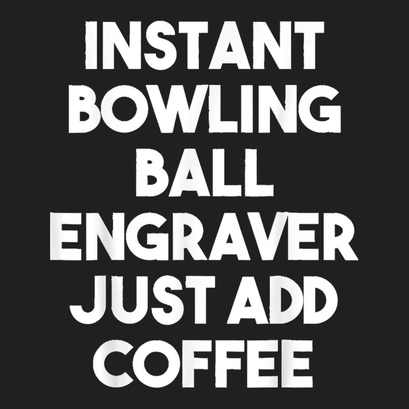 Instant Bowling Ball Engraver Just Add Coffee Ladies Polo Shirt by WirtzRichard | Artistshot