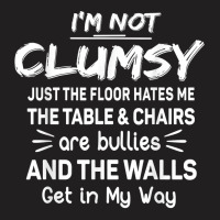 I'm Not Clumsy Funny Sayings Sarcastic Men Women Boys Girls T Shirt T-shirt | Artistshot