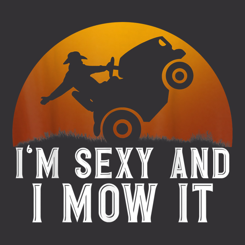 I'm Sexy And I Mow It Lawnmower Lawn Mowing Gardener T Shirt Vintage Short | Artistshot