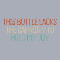 Retro Vintage Simple Funny This Bottle Lacks The Capacity To T Shirt Tank Dress | Artistshot