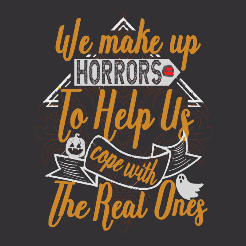 Halloween Funny Costume T  Shirt We Make Up Horrors To Help Us Cope Wi Vintage Hoodie | Artistshot