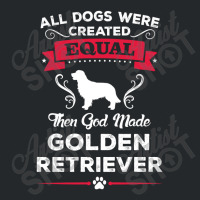 All Dogs Were Created Equal Then God Made Golden Retriever Crewneck Sweatshirt | Artistshot