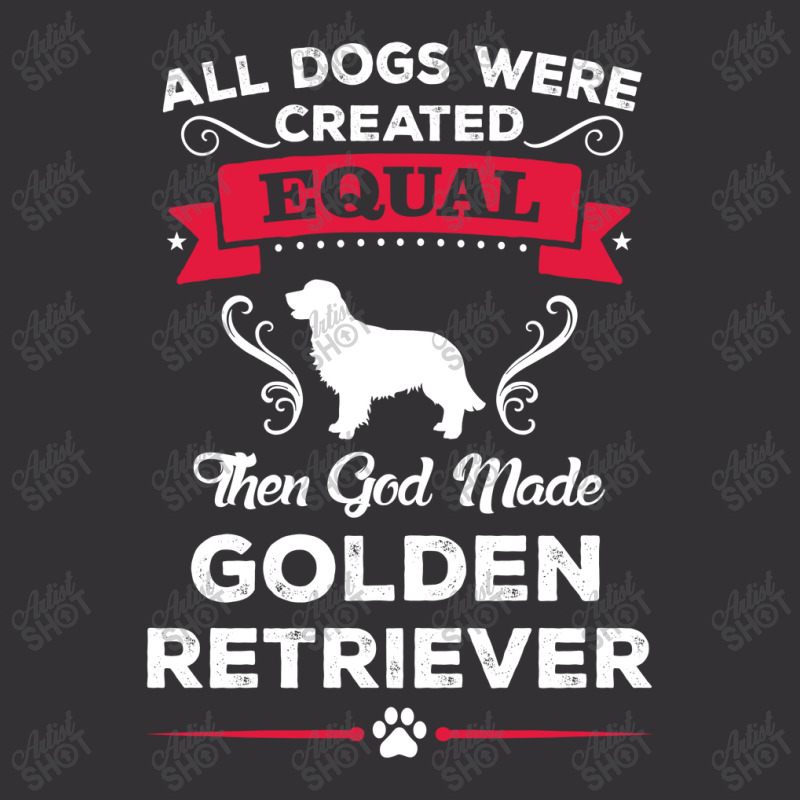 All Dogs Were Created Equal Then God Made Golden Retriever Vintage Hoodie | Artistshot