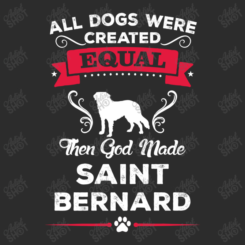 All Dogs Were Created Equal Then God Made Saint Bernard Exclusive T-shirt | Artistshot