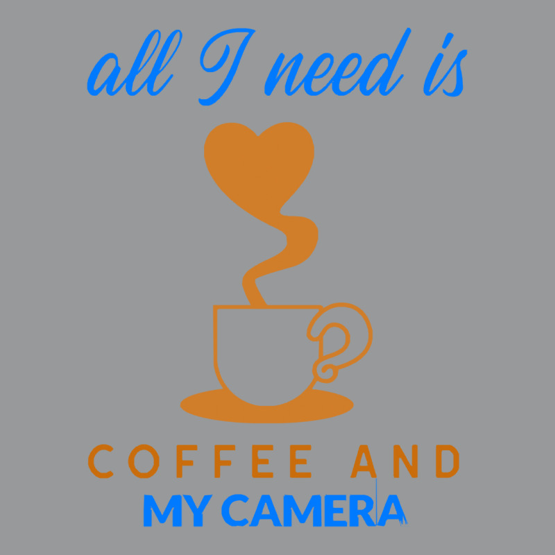 All I Need Is Coffee And My Camera T  Shirt140 Crewneck Sweatshirt | Artistshot