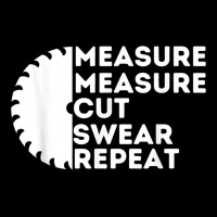 Measure Cut Swear   Funny Carpenter & Woodworking Woodworker T Shirt Zipper Hoodie | Artistshot