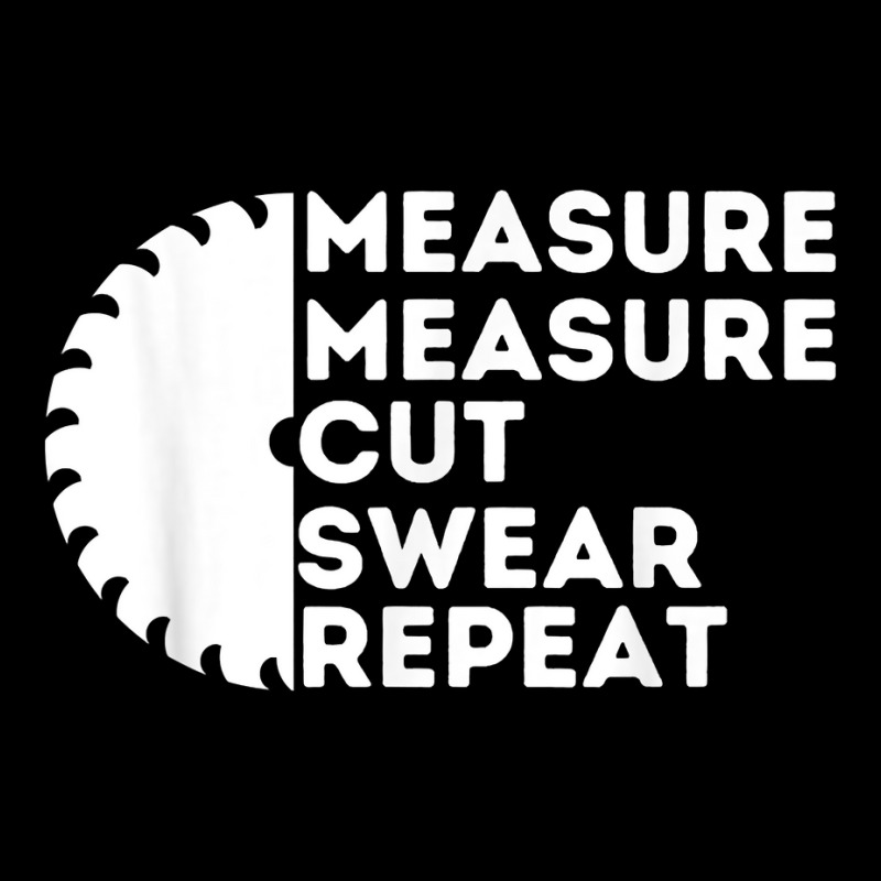 Measure Cut Swear   Funny Carpenter & Woodworking Woodworker T Shirt Zipper Hoodie | Artistshot