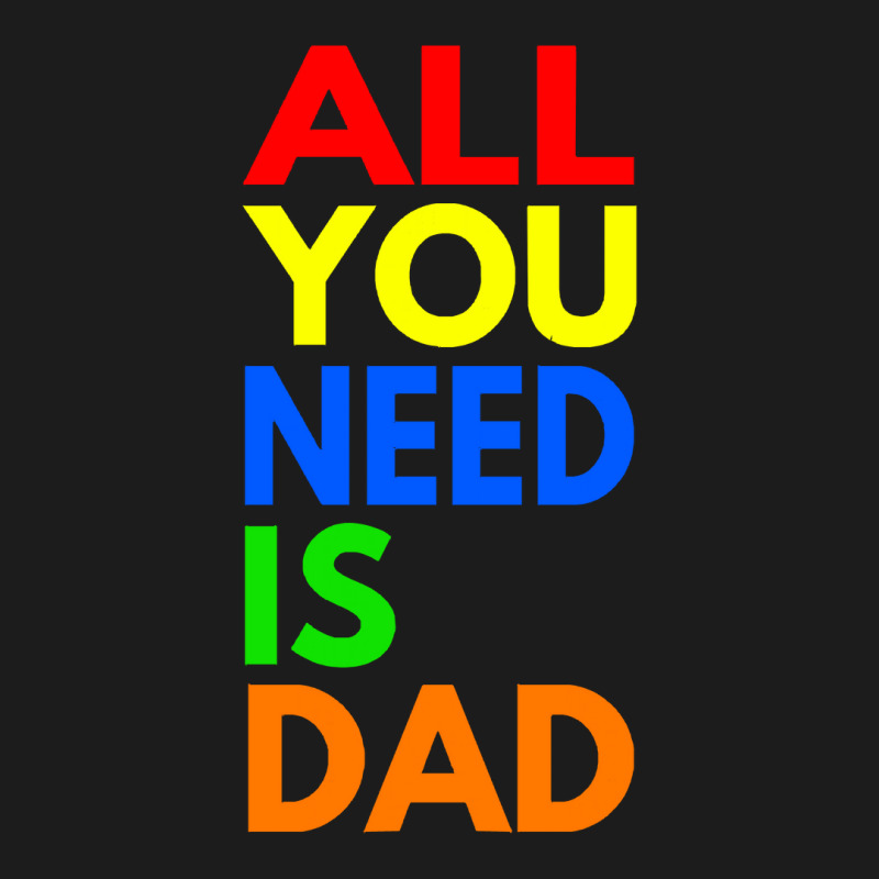 All You Need Is Dad T  Shirt157 Hoodie & Jogger Set | Artistshot