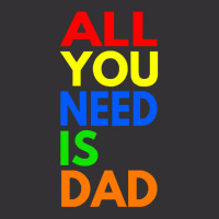 All You Need Is Dad T  Shirt157 Vintage Hoodie And Short Set | Artistshot