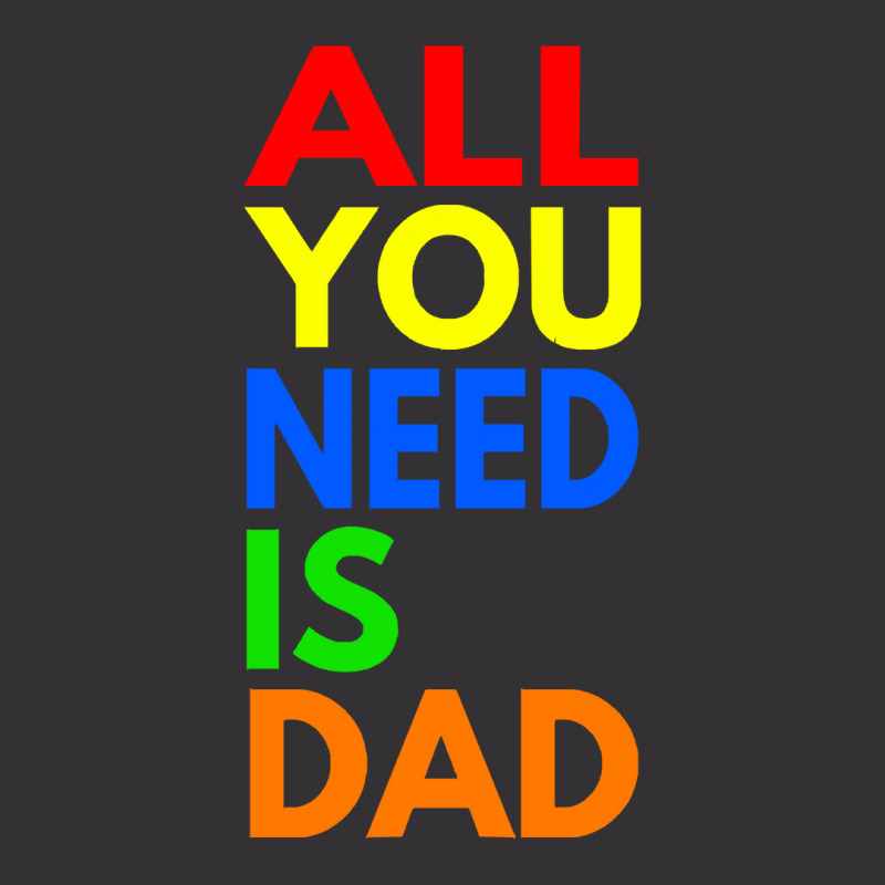 All You Need Is Dad T  Shirt157 Vintage Hoodie And Short Set | Artistshot