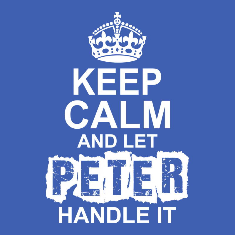 Keep Calm And Let Peter Handle It Baby Tee by tshiart | Artistshot