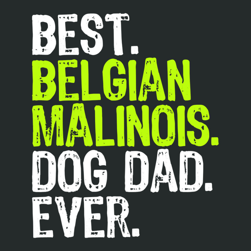 Belgian Malinois Dog Dad Fathers Day Dog Lovers Pullover Hoodie Women's Triblend Scoop T-shirt by sieuduong86 | Artistshot