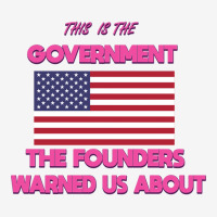 This Is The Government Our Founders Warned Us About Shirt American Fla Baby Beanies | Artistshot