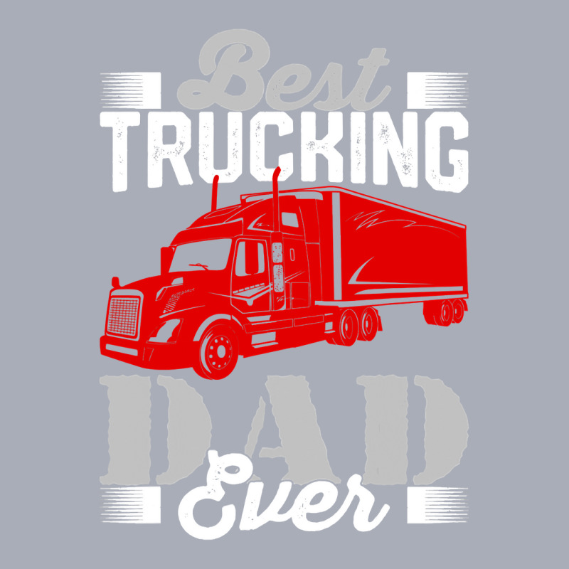 Best Trucking Dad Ever, Big Rig Trucker, Truckin Fathers Day T Shirt Tank Dress by LoriMccarty89 | Artistshot