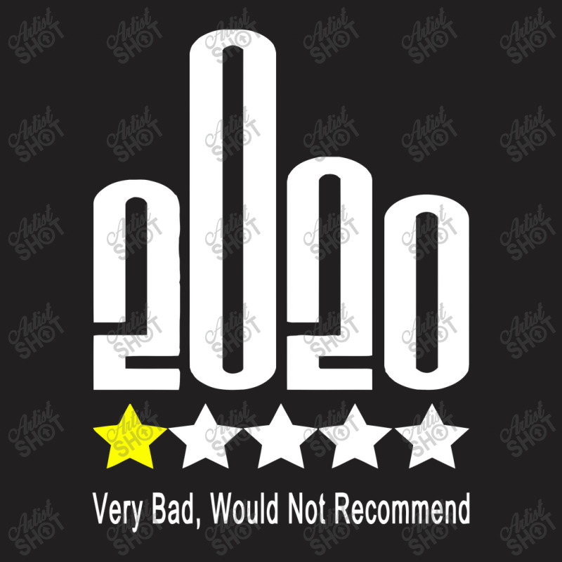 Fuck 2020 One Star Rating Very Bad Would Not Recommend T-shirt | Artistshot