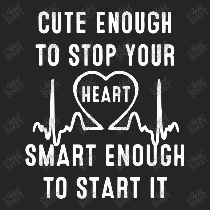 Cute Enough To Stop Your Heart Smart Enough To Start It Unisex Hoodie | Artistshot