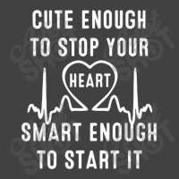 Cute Enough To Stop Your Heart Smart Enough To Start It Vintage T-shirt | Artistshot