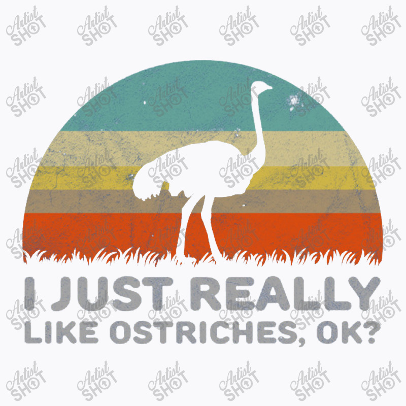 Funny I Just Really Like Ostriches Ok For Ostrich Lover Design T-shirt | Artistshot