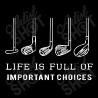 Funny Life Is Full Of Important Choices Golf Gift Zipper Hoodie | Artistshot