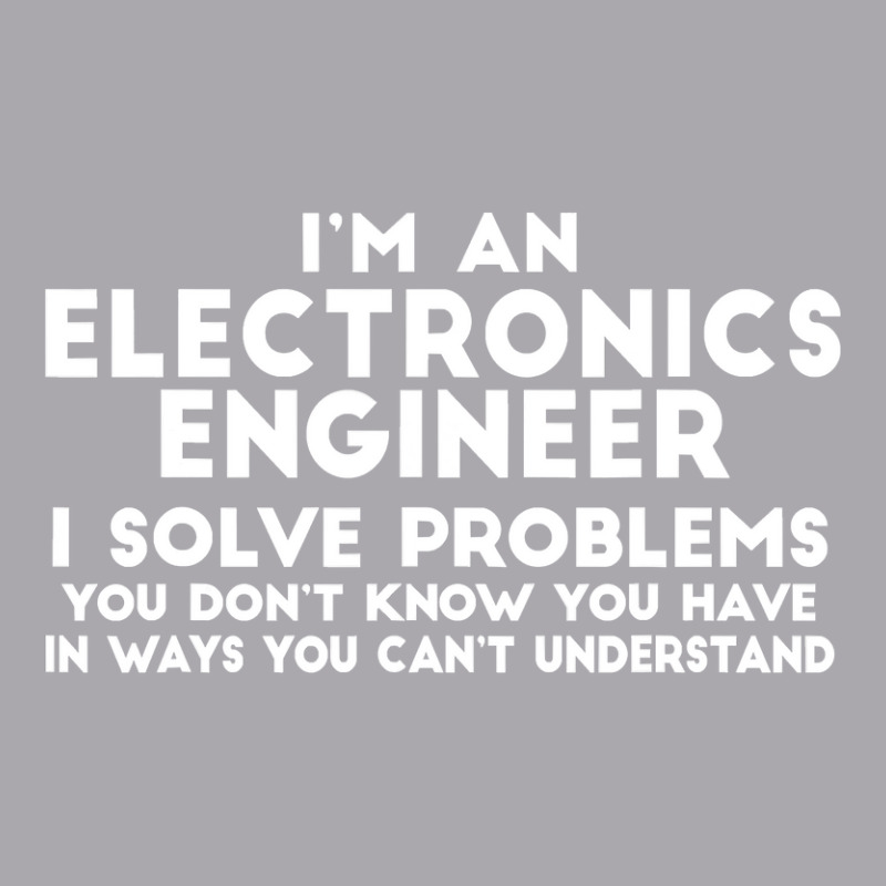 Engineer Funny Gift   Electronics Engineer I Solve Problems T Shirt Youth 3/4 Sleeve by sieuduong86 | Artistshot