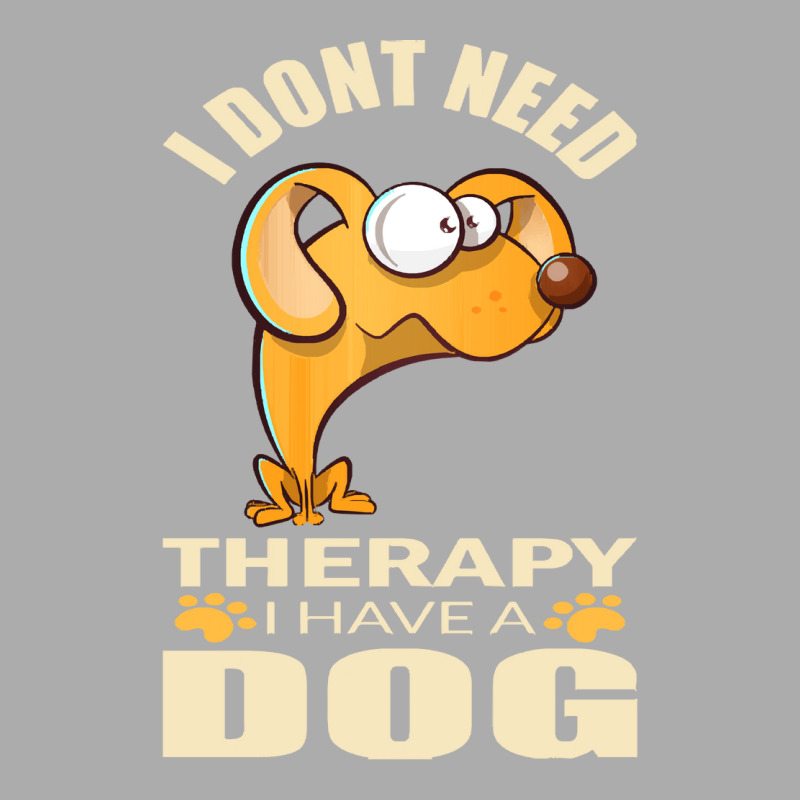 Dog T Shirt I Don`t Need Therapy I Have A Dog T Shirt Men's T-shirt Pajama Set by caseynitzsche899 | Artistshot