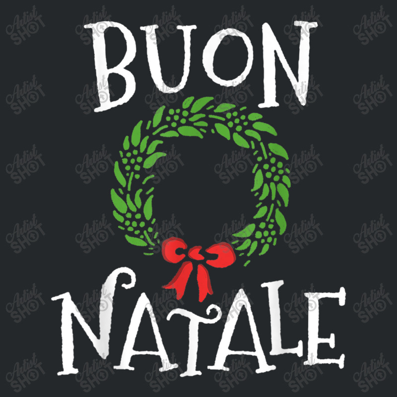 Buon Natale Christmas T Shirt Italy Italian Merry Xmas T Shirt Crewneck Sweatshirt by Adriana_Torquemada | Artistshot