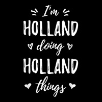 Holland I'm Doing Things Personalized Name Funny Saying T Shirt Lightweight Hoodie | Artistshot