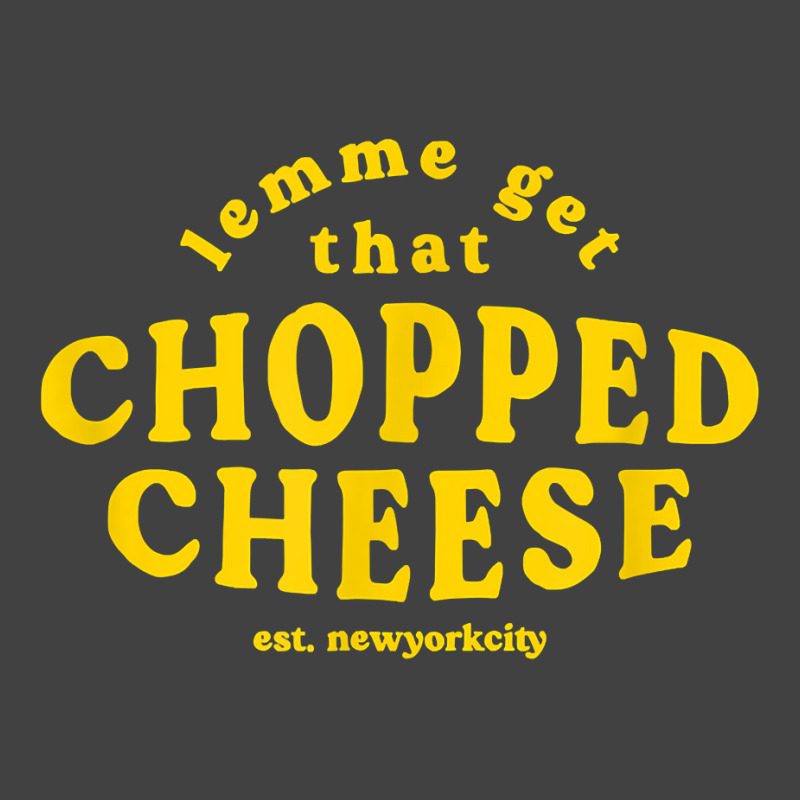 Lemme Get That Chopped Cheese New York City Bodegas Sandwich T Shirt Vintage T-shirt | Artistshot