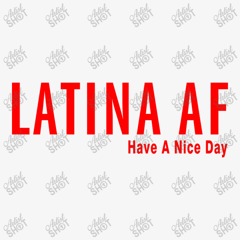 Latina Af Have A Nice Day Ladies Fitted T-Shirt by redberries | Artistshot