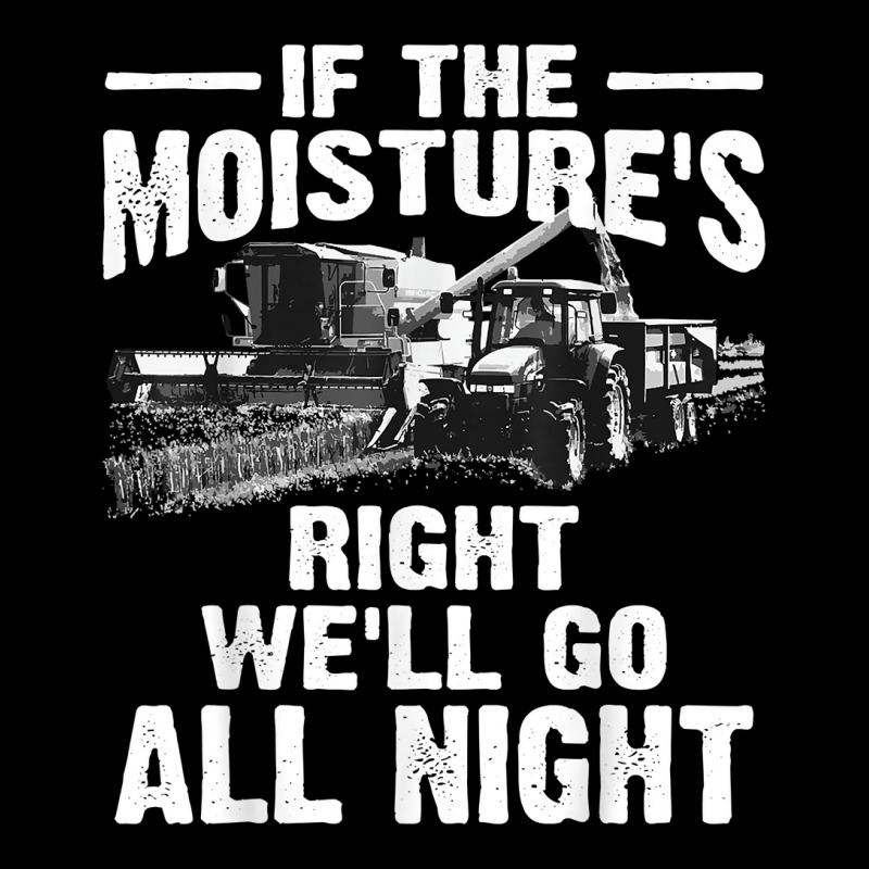 Cool If The Moisture's Right Farmer Gift Funny Farm Men T Shirt V-Neck Tee by sugruewxrivestsxe | Artistshot