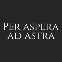 Inspiring Classical Latin Quote Saying   Per Aspera Ad Astra T Shirt Ladies Fitted T-shirt | Artistshot