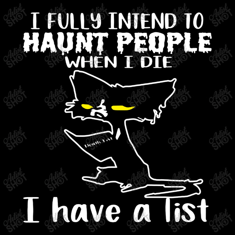 Cat I Fully Intend To Haunt People When I Die Long Sleeve Shirts by noadlex1212 | Artistshot