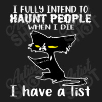 Cat I Fully Intend To Haunt People When I Die Classic T-shirt | Artistshot