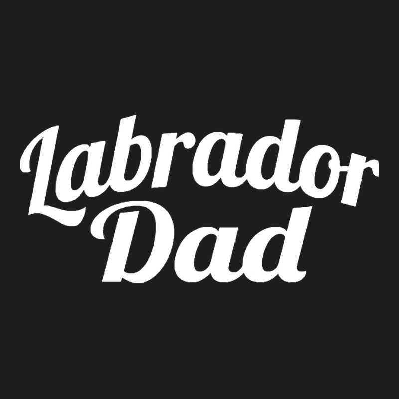 Labrador Dad Gifts T Shirt Labrador D A D T Shirt Classic T-shirt | Artistshot